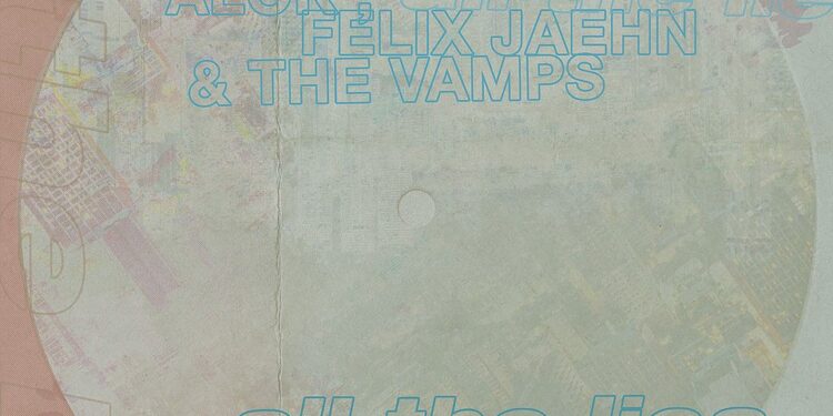 ALOK; FELIX JAEHN; THE VAMPS All The Lies