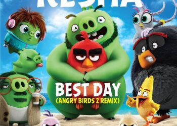 KESHA „Best Day (Angry Birds 2 Remix)”