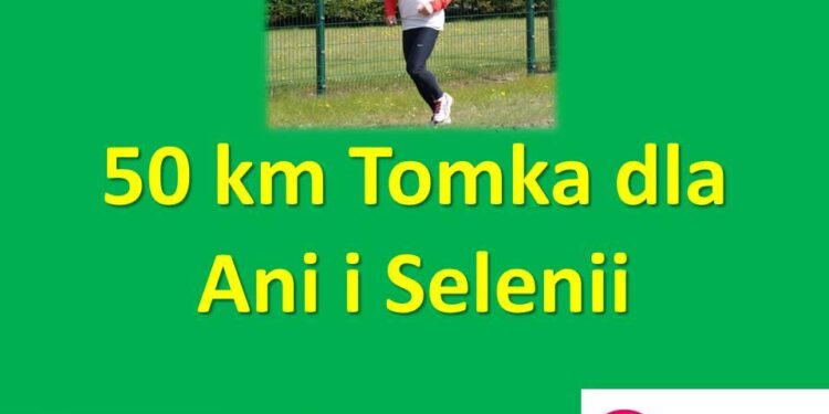 50 km. Tomka dla Ani i Selenii