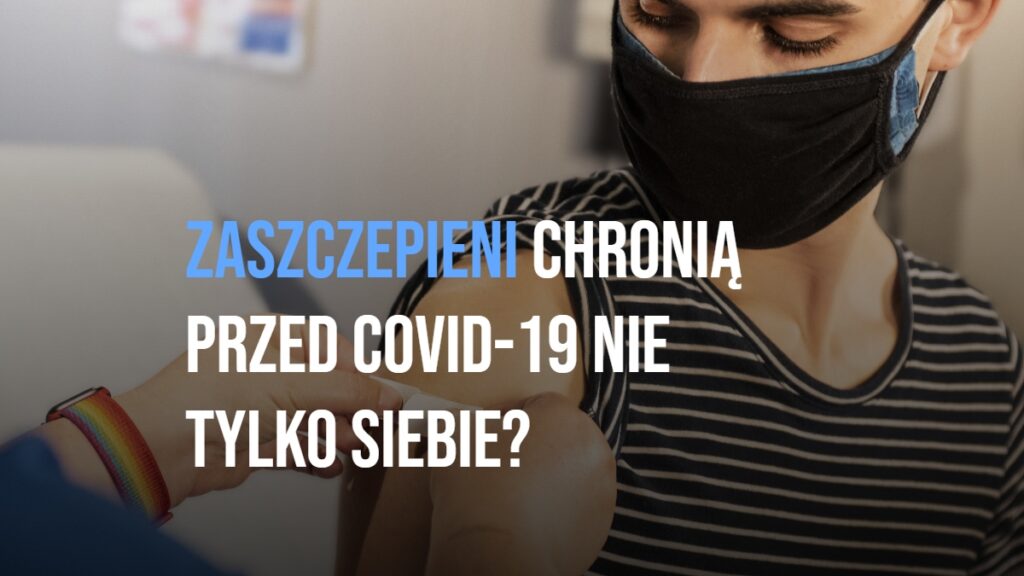 Zaszczepieni chronią nie tylko siebie przed COVID-19? [WIDEO]