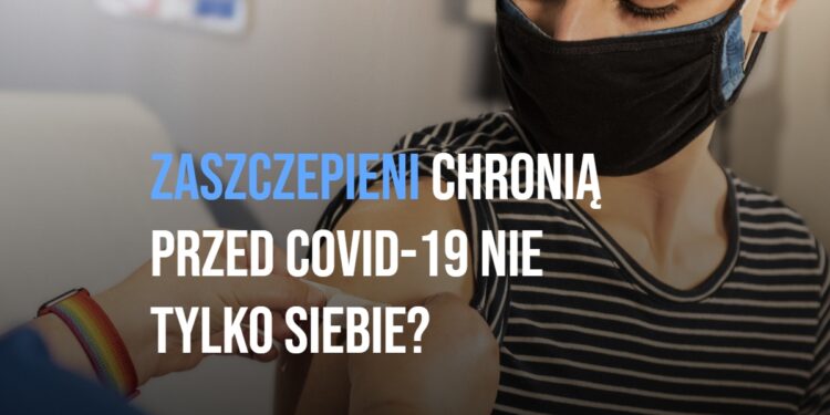 Zaszczepieni chronią nie tylko siebie przed COVID-19? [WIDEO]