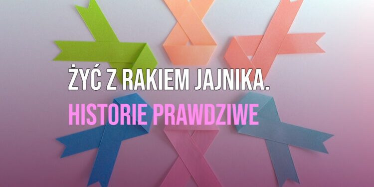 Żyć z rakiem jajnika. Historie prawdziwe [KONFERENCJA, WIDEO]