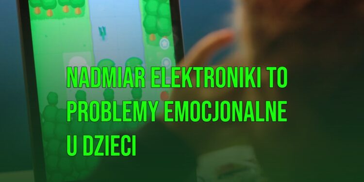 Nadmiar elektroniki, problemy emocjonalne u dzieci