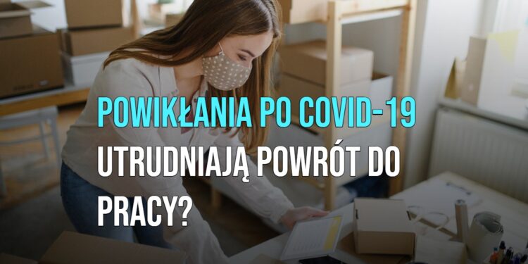 Powikłania po COVID-19 utrudniają powrót do pracy? [WIDEO]