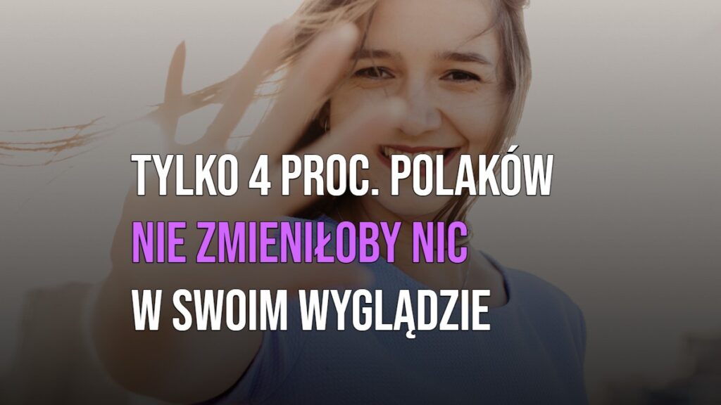 Tylko 4 proc. Polaków nie zmieniłoby nic w swoim wyglądzie [WIDEO]