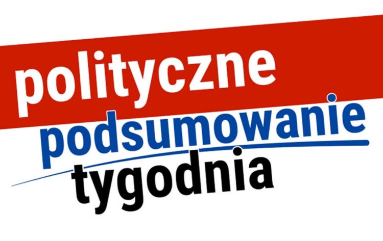 Polityczne podsumowanie tygodnia