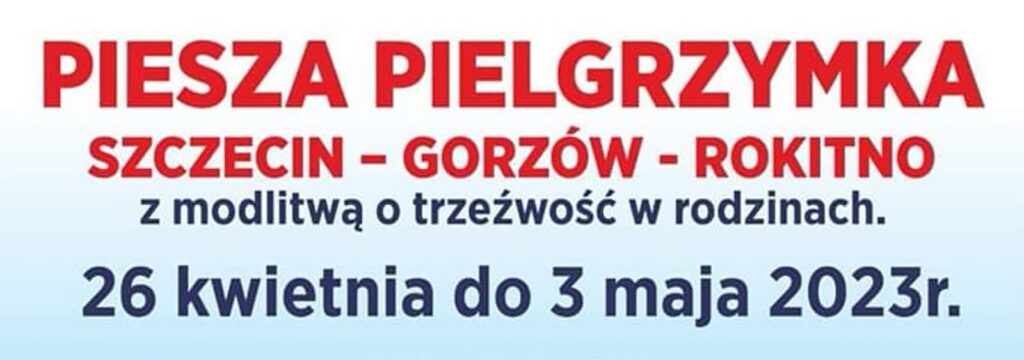 30. piesza pielgrzymka trzeźwości Szczecin - Gorzów - Rokitno
