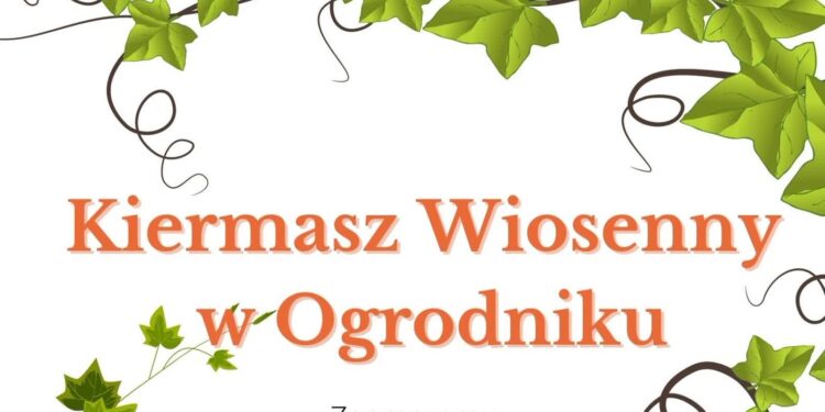 Zespół Szkół Ogrodniczych w Gorzowie zaprasza na wiosenny kiermasz