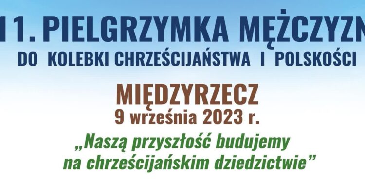 Mężczyźni kolejny raz będą pielgrzymować do Międzyrzecza