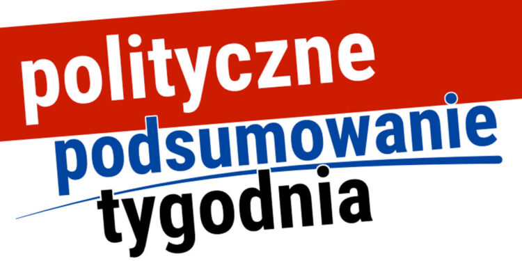 Polityczne podsumowanie tygodnia