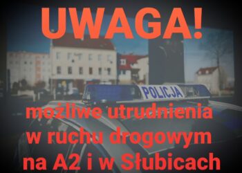 Prawdopodobne utrudnienia w ruchu drogowym na A2 i w Słubicach