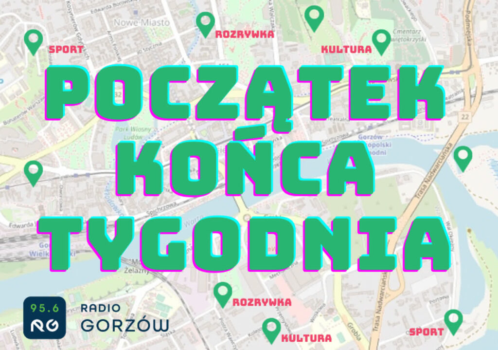 Początek końca tygodnia 21, 22 i 23 czerwca - imprezy w Gorzowie