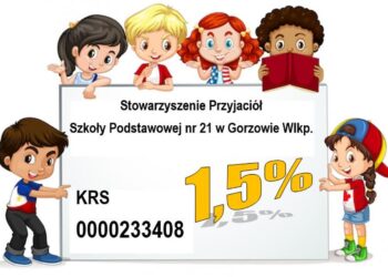 Pomagaj lokalnie: 1,5% podatku zostaw w Gorzowie! Stowarzyszenie Przyjaciół SP nr 21