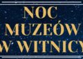 Pierwsza Noc Muzeów w Witnicy