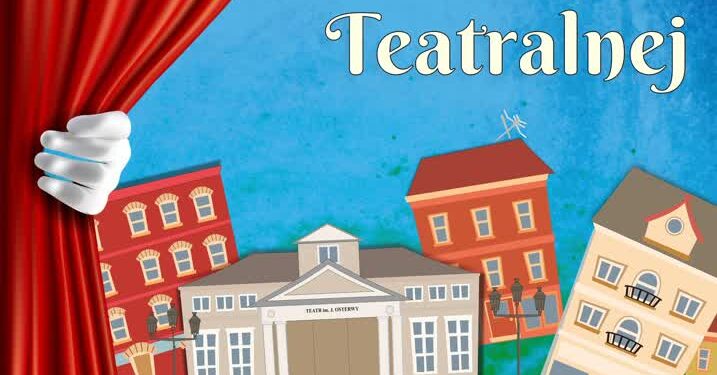 Święto Ulicy Teatralnej już dziś